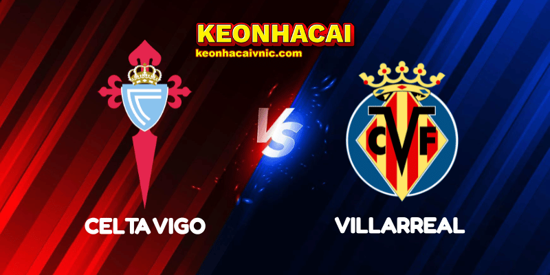 Soi Kèo Trận Đấu Celta Vigo vs Villarreal Ngày 24/04/2025 - La Liga 2 Celta Vigo vs Villarreal